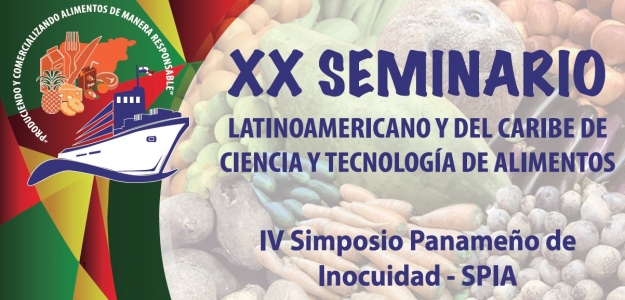 XX Seminario Latinoamericano y del Caribe de Ciencias y Tecnologa de Alimentos - IV Simposio Panameo de Inocuidad de Alimentos - SPIA